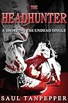 The Headhunter by Saul W. Tanpepper