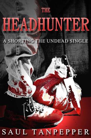 The Headhunter: A Zombie Apocalypse Tale (Kindle Edition)