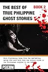 The Best of True Philippine Ghost Stories Book 2
