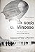 La coda di Minosse. Vita di un uomo, storia di un'impresa. Il dramma dell'"Italia" al Polo Nord