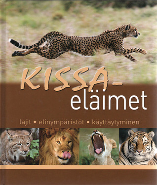 Kissaeläimet: lajit, elinympäristöt, käyttäytyminen (Hardcover)