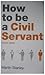 How to Be a Civil Servant