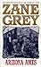 Arizona Ames by Zane Grey