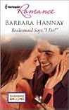 Bridesmaid Says, "I Do!" by Barbara Hannay