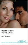 Waking Up With Dr. Off-Limits by Amy Andrews Waking Up With Dr. Off-Limits by Amy Andrews