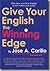 Give Your English the Winning Edge by Jose A. Carillo