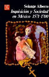 Inquisición y sociedad en México, 1571-1700 (Historia) (Spanish Edition)