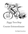 Ziggy Two Step - Courier Extraordinaire by Mark  Goodwin