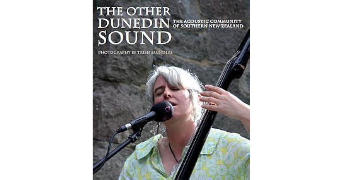 The Other Dunedin Sound The Acoustic Community of Southern New Zealand