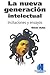 La nueva generación intelec...