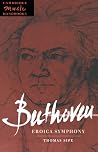 Beethoven: Eroica Symphony (Cambridge Music Handbooks) (Volume 0) Beethoven: Eroica Symphony (Cambridge Music Handbooks) (Volume 0)