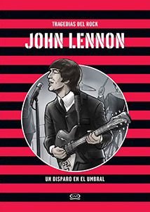 John Lennon: un disparo en el umbral (Tragedias del Rock, #1)