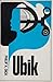 Ubik by Philip K. Dick Ubik by Philip K. Dick