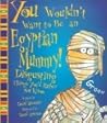 You Wouldn't Want to Be an Egyptian Mummy! by David Stewart