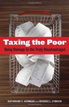 Taxing the Poor: Doing Damage to the Truly Disadvantaged (Wildavsky Forum Series) (Volume 7)