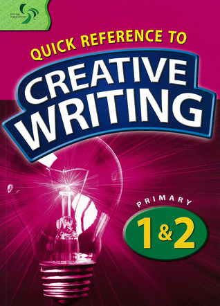 Primary 1/2 Quick Reference to Creative Writing
