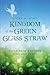 Kingdom of the Green Glass ...