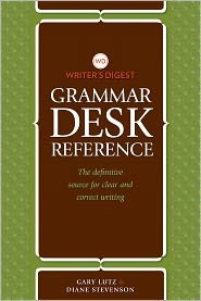 Writer's Digest Grammar Desk Reference: The Definitive Source for Clear and Concise Writing
