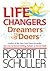 life changers dreamers & doers by Robert H. Schuller