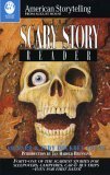 The Scary Story Reader: Forty-One of the Scariest Stories for Sleepovers, Campfires, Car & Bus Trips-Even for First Dates! (American Storytelling)