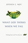What God Thinks When We Fail: Finding Grace and True Success