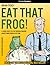 Eat That Frog!: 21 Great Ways to Stop Procrastinating and Get More Done in Less Time (SmarterComics)