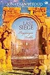 Pengepungan Terakhir - The Last Siege by Jonathan Stroud Pengepungan Terakhir - The Last Siege by Jonathan Stroud