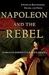 Napoleon and the Rebel: A Story of Brotherhood, Passion, and Power