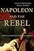 Napoleon and the Rebel by Marcello Simonetta
