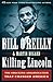 Killing Lincoln: The Shocking Assassination that Changed America Forever
