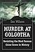 Murder at Golgotha: Revisiting the Most Famous Crime Scene in History