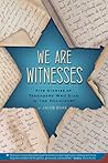 We Are Witnesses:...