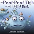 The Pout-Pout Fish in the Big-Big Dark (A Pout-Pout Fish Adventure)
