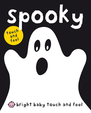 Bright Baby Touch & Feel Spooky (Bright Baby Touch and Feel)