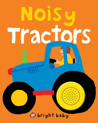 Bright Baby Noisy Tractors (Bright Baby Sound Books)