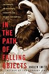 In the Path of Falling Objects by Andrew  Smith