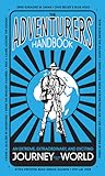 The Adventurers' Handbook: An Extreme, Extraordinary, and Exciting Journey Around the World