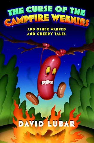 The Curse of the Campfire Weenies and Other Warped and Creepy Tales (Weenies #3)