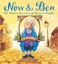 Now &amp; Ben: The Modern Inventions of Benjamin Franklin 