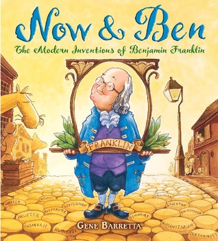 Now & Ben: The Modern Inventions of Benjamin Franklin (Hardcover)