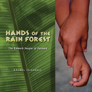 Hands of the Rain Forest: The Emberá People of Panama (Hardcover)