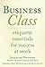 Business Class: Etiquette E...