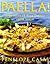 Paella!: Spectacular Rice Dishes From Spain