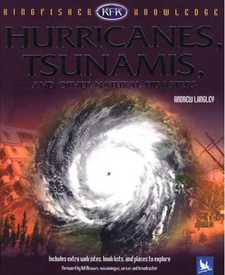 Hurricanes, Tsunamis, and Other Natural Disasters: Hurricanes, Tsunamis, and Other Natural Disasters (Kingfisher Knowledge)