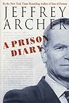 A Prison Diary by Jeffrey Archer A Prison Diary by Jeffrey Archer