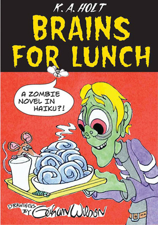 Brains For Lunch: A Zombie Novel in Haiku?! (Hardcover)