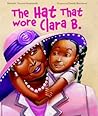 The Hat That Wore Clara B. by Melanie Turner-Denstaedt