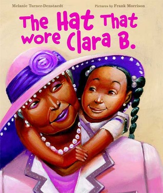 The Hat That Wore Clara B. (Hardcover)