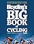 The Big Book of Bicycling: Everything You Need to Everything You Need to Know, From Buying Your First Bike to Riding Your Best