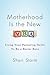 Motherhood Is the New MBA by Shari Storm Motherhood Is the New MBA by Shari Storm